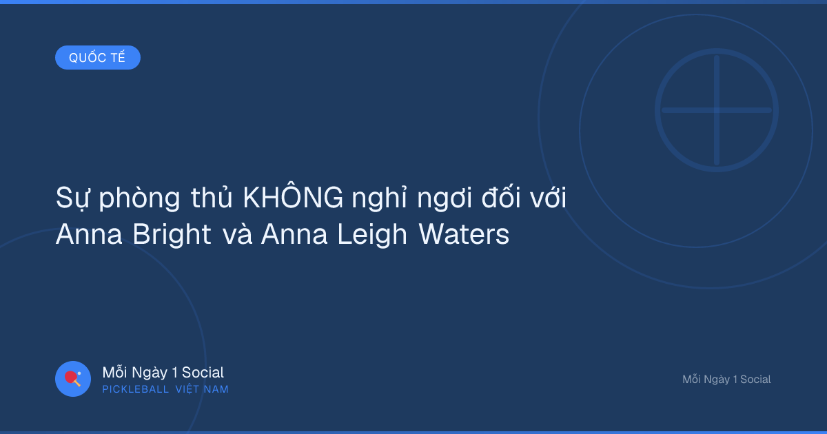 Sự phòng thủ KHÔNG nghỉ ngơi đối với Anna Bright và Anna Leigh Waters