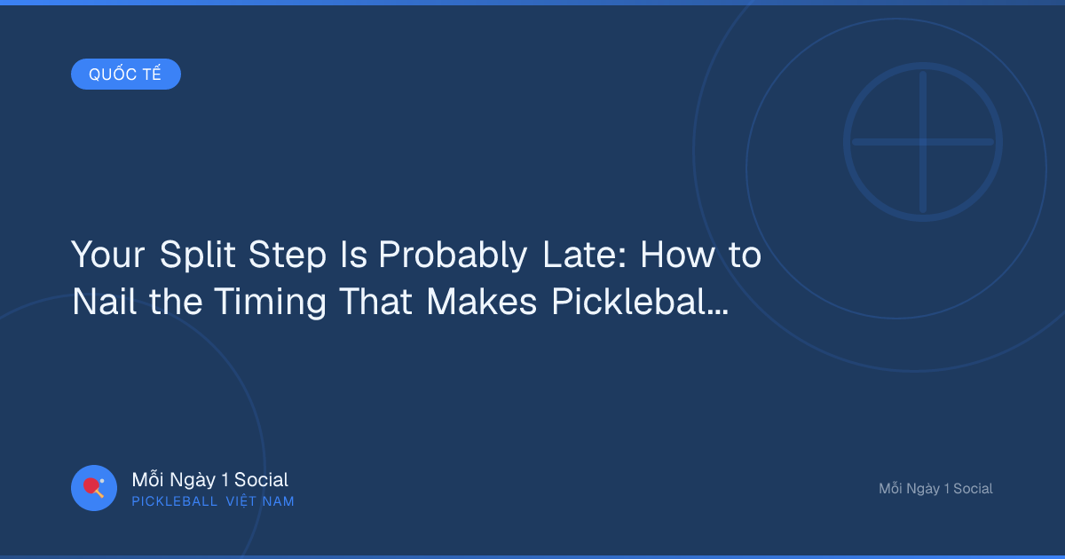 Your Split Step Is Probably Late: How to Nail the Timing That Makes Pickleball Feel Slower