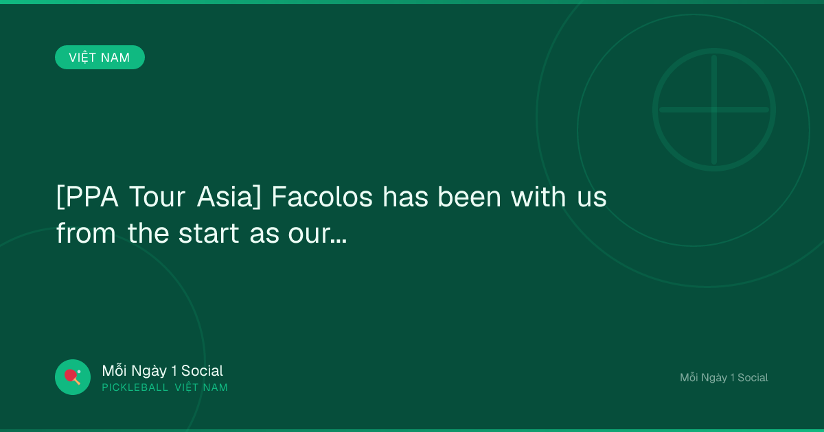 [PPA Tour Asia] Facolos has been with us from the start as our...