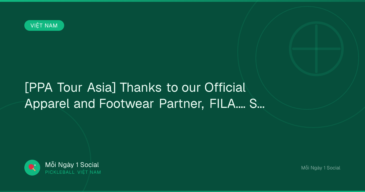 [PPA Tour Asia] Thanks to our Official Apparel and Footwear Partner, FILA.… See...