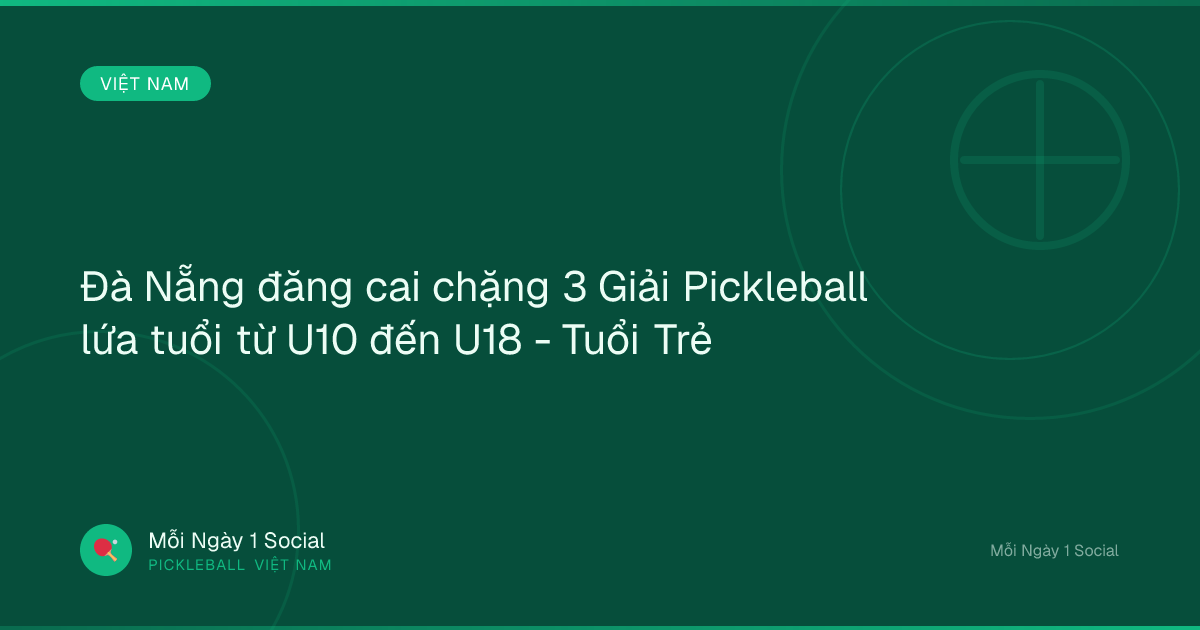 Đà Nẵng đăng cai chặng 3 Giải Pickleball lứa tuổi từ U10 đến U18 - Tuổi Trẻ