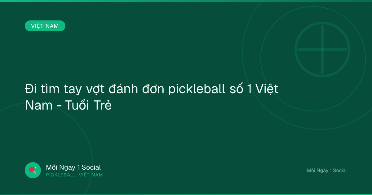 Đi tìm tay vợt đánh đơn pickleball số 1 Việt Nam - Tuổi Trẻ