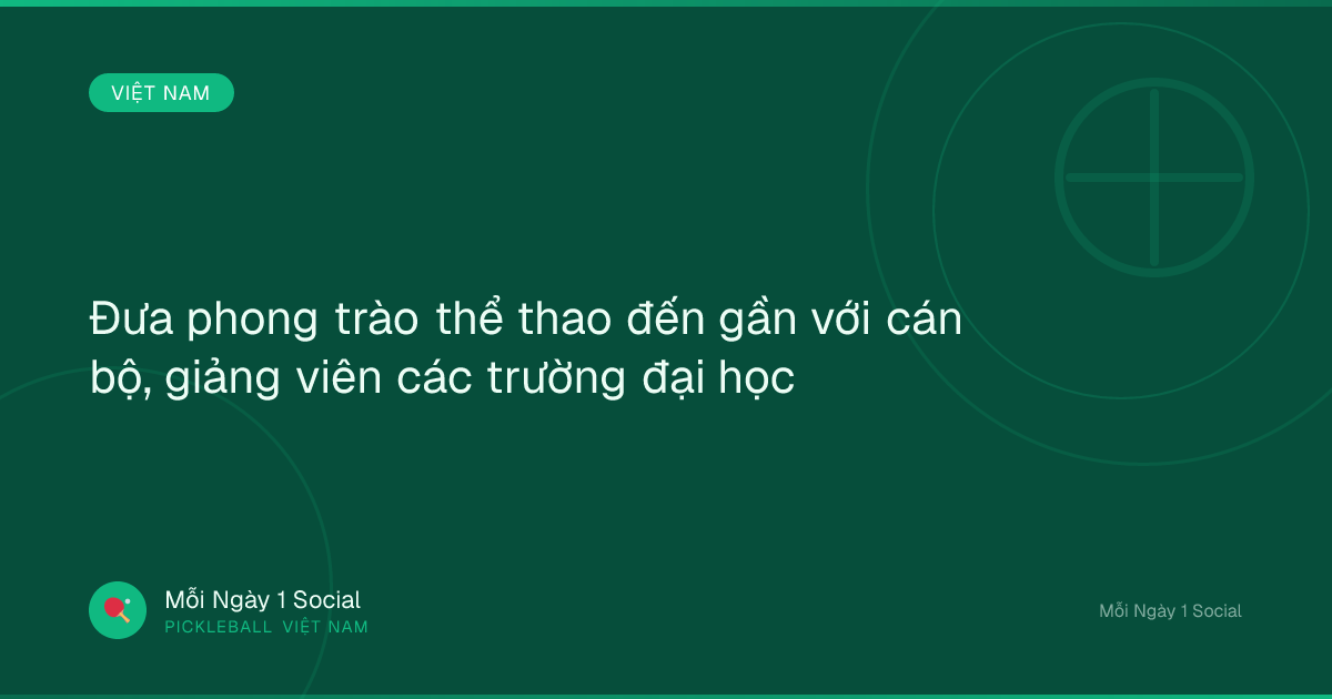  Đưa phong trào thể thao đến gần với cán bộ, giảng viên các trường đại học 