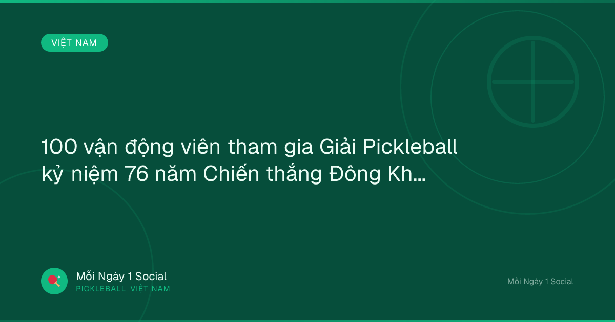100 vận động viên tham gia Giải Pickleball kỷ niệm 76 năm Chiến thắng Đông Khê - Báo Cao Bằng