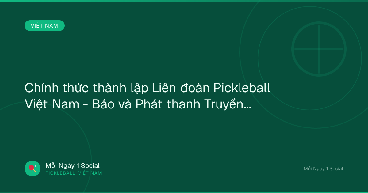 Chính thức thành lập Liên đoàn Pickleball Việt Nam - Báo và Phát thanh Truyền hình Hà Nội