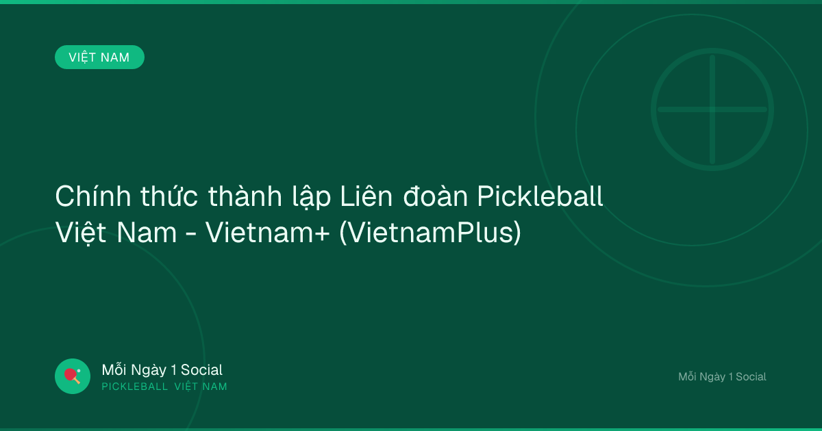 Chính thức thành lập Liên đoàn Pickleball Việt Nam - Vietnam+ (VietnamPlus)