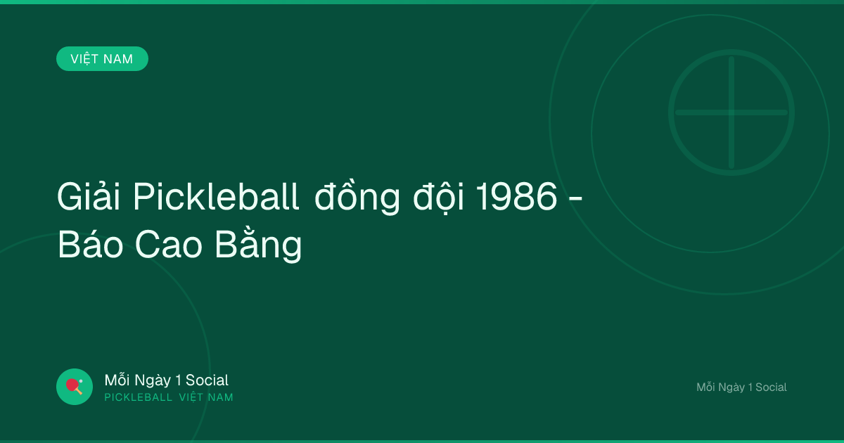 Giải Pickleball đồng đội 1986 - Báo Cao Bằng
