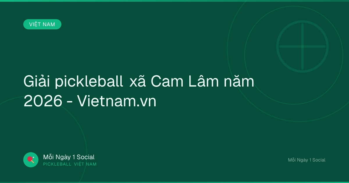 Giải pickleball xã Cam Lâm năm 2026 - Vietnam.vn