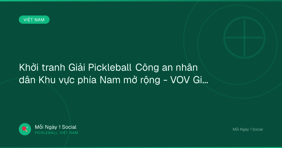 Khởi tranh Giải Pickleball Công an nhân dân Khu vực phía Nam mở rộng - VOV Giao thông