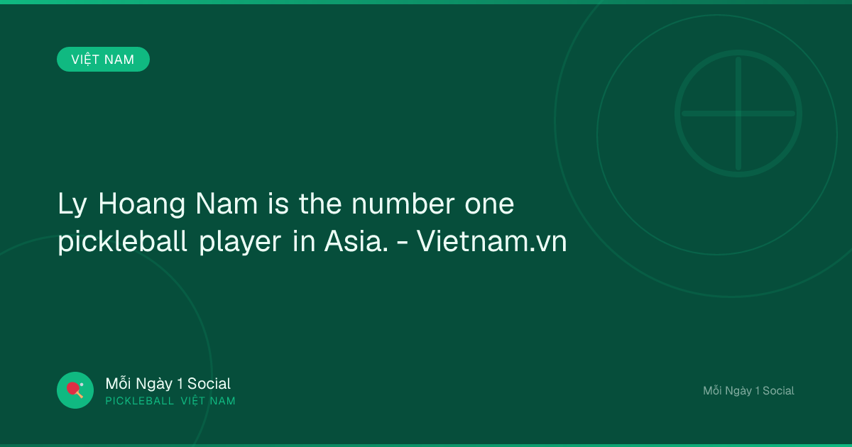 Ly Hoang Nam is the number one pickleball player in Asia. - Vietnam.vn