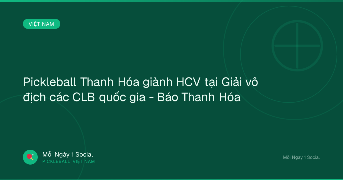 Pickleball Thanh Hóa giành HCV tại Giải vô địch các CLB quốc gia - Báo Thanh Hóa