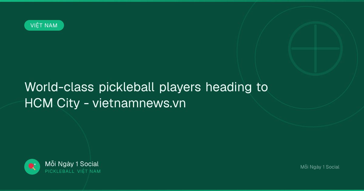 World-class pickleball players heading to HCM City - vietnamnews.vn